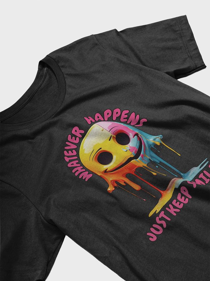 Novelty Graphic T Shirt | Whatever Happens Just Keep Smiling product image (2)