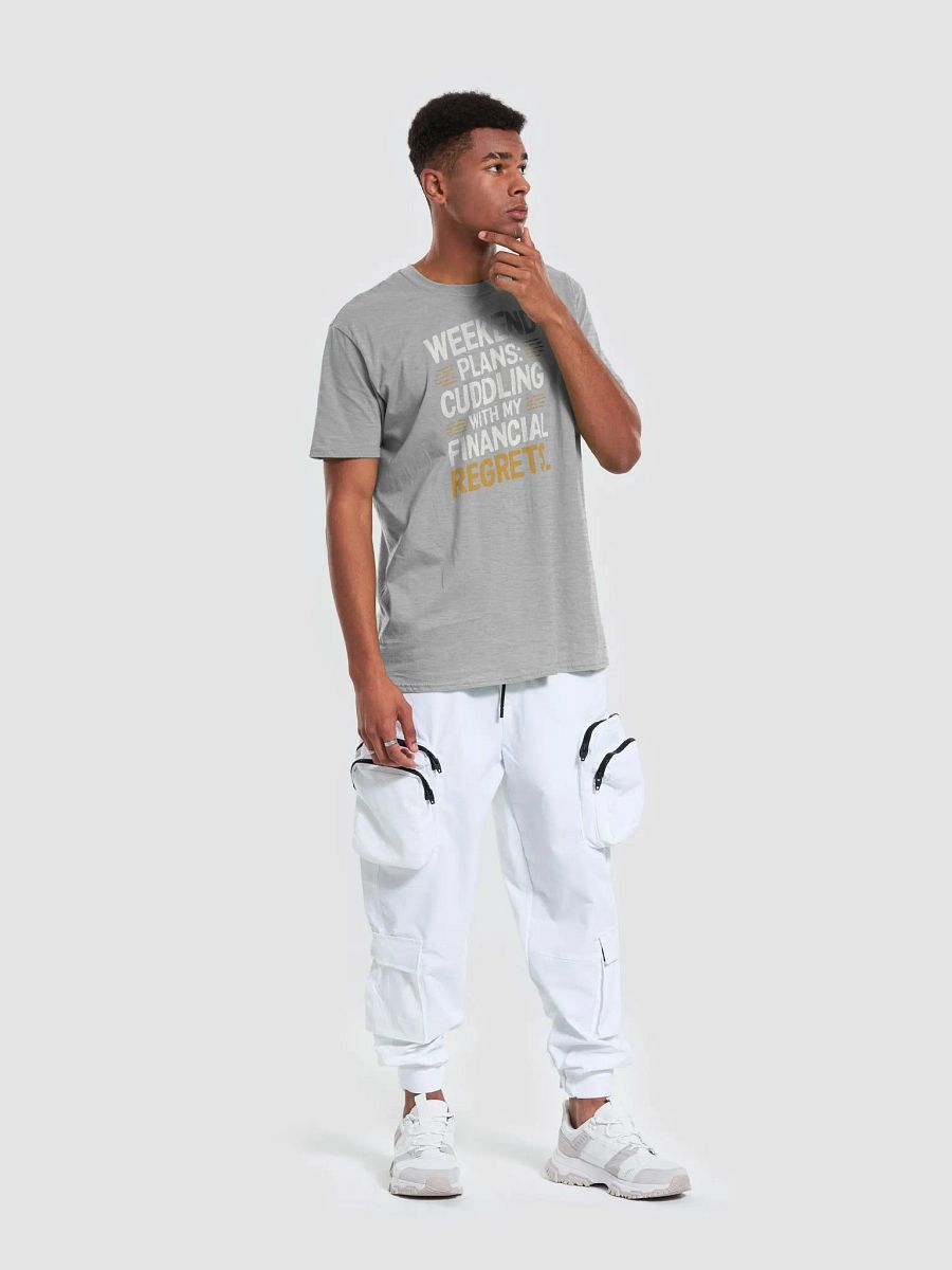 Weekend Plans - Cuddling with My Financial Regrets product image (27)