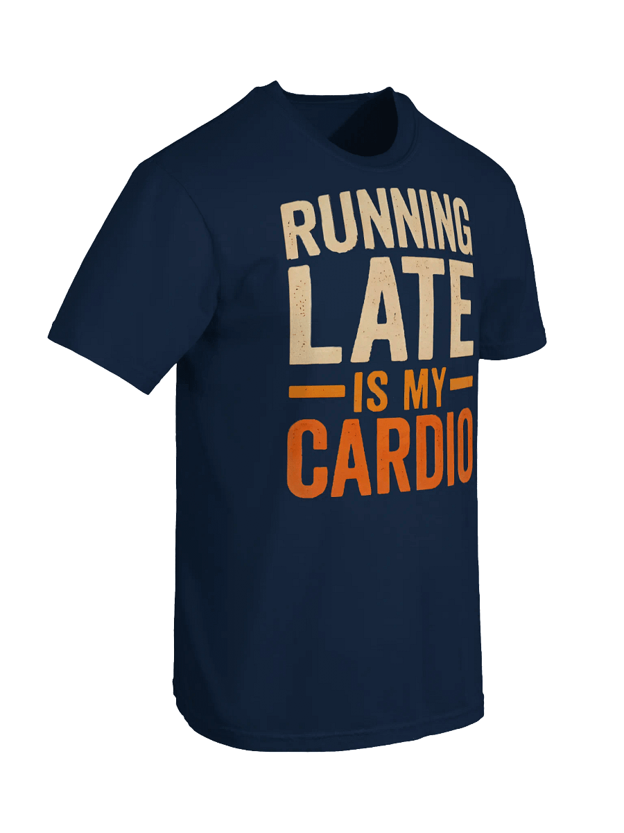 Running Late is My Cardio T-Shirt product image (13)