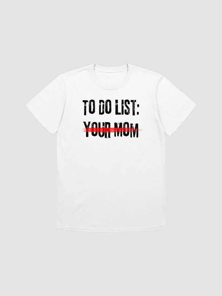 To Do List Your Mom Unisex T-Shirt V18 product image (7)