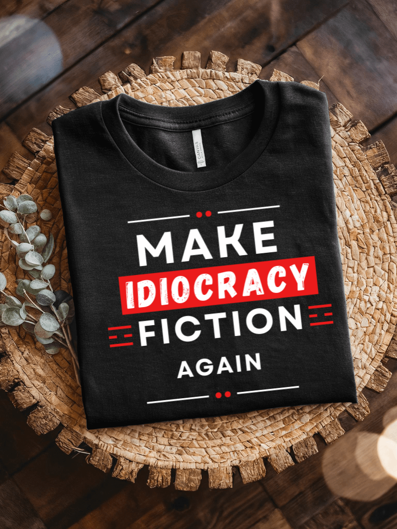 Make Idiocracy Fiction Again T-Shirt - Style 2 product image (6)