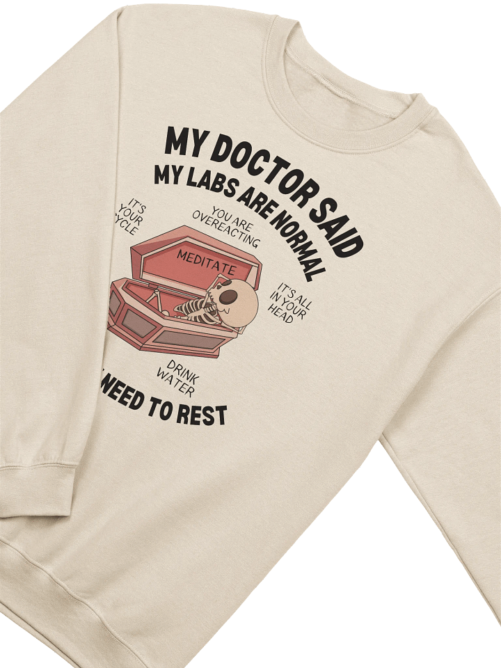 My Doctor Said My Labs Are Normal Sweatshirt - Light Color product image (2)