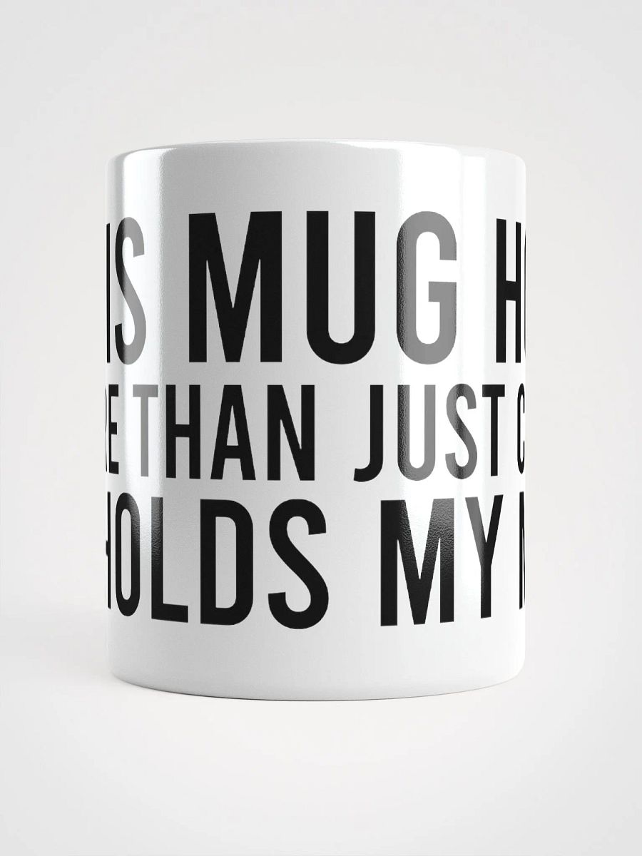 This mug holds more than just coffee; it holds my mood. - coffee mug product image (15)