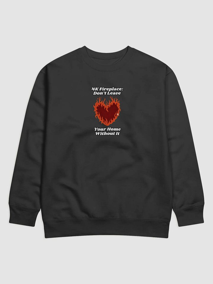 Flaming Heart - 4K Fireplace: Don't Leave Your Home Without It | Sweatshirt product image (1)