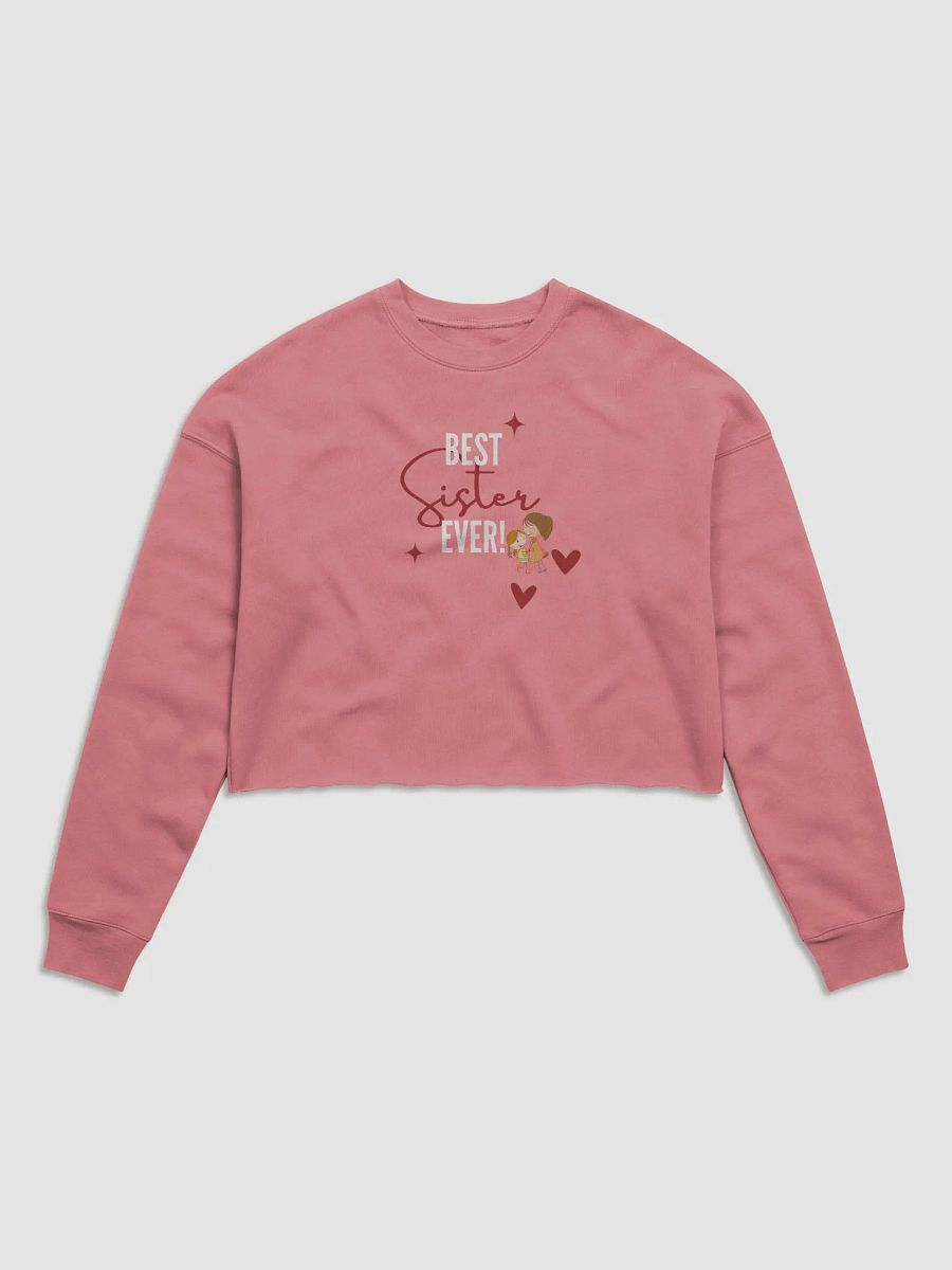 BEST Sister EVER Fleece Crop Sweatshirt product image (1)