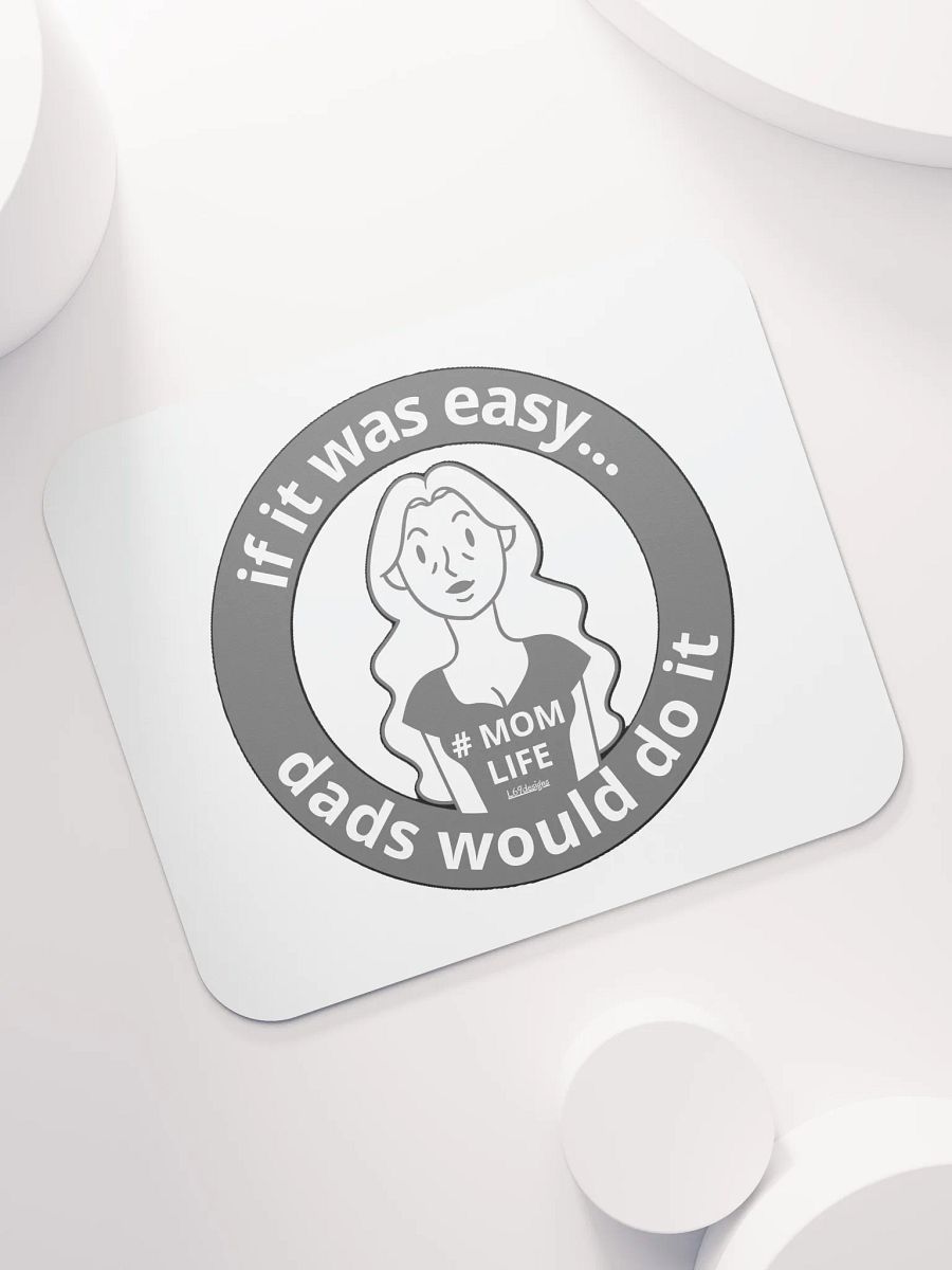 IF IT WAS EASY... DADS WOULD DO IT product image (7)