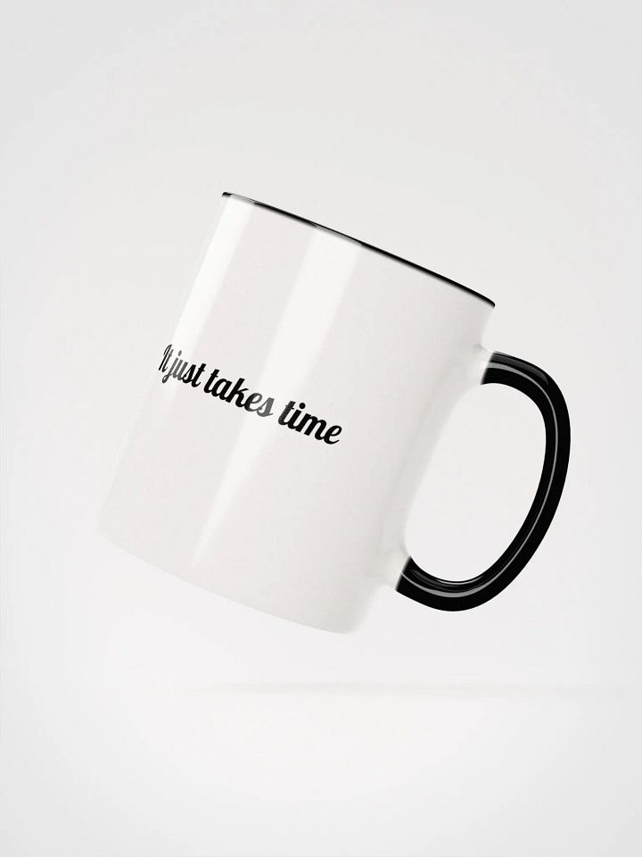 "It just takes time" Ceramic Mug product image (2)