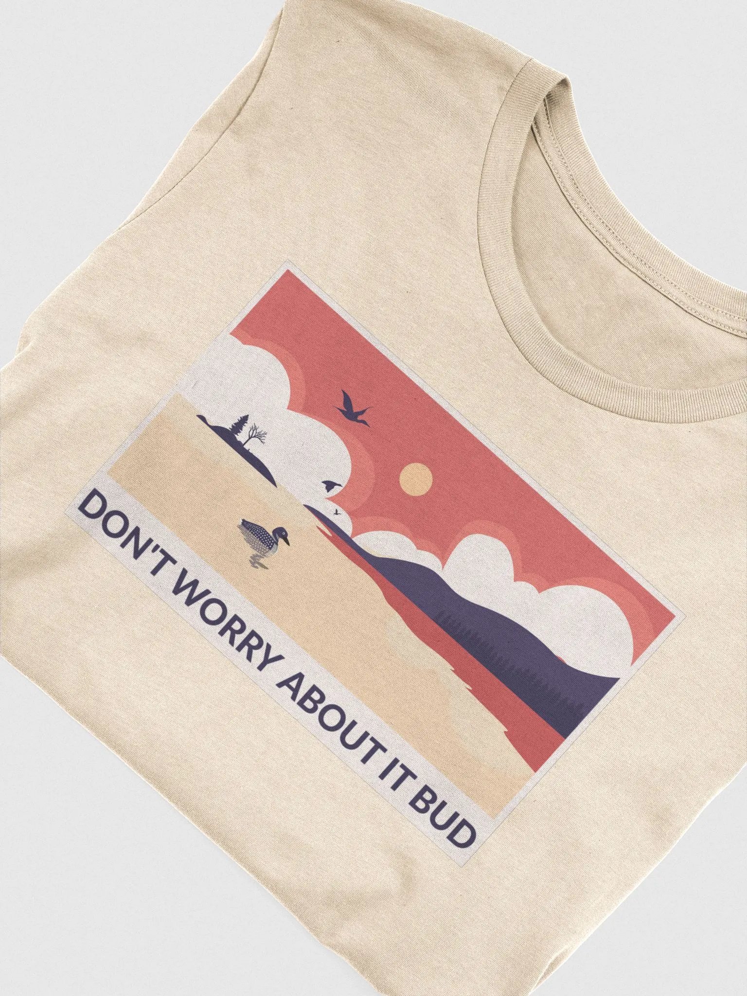 Don't Worry About it Bud Larry the Loon T-Shirt product image (4)