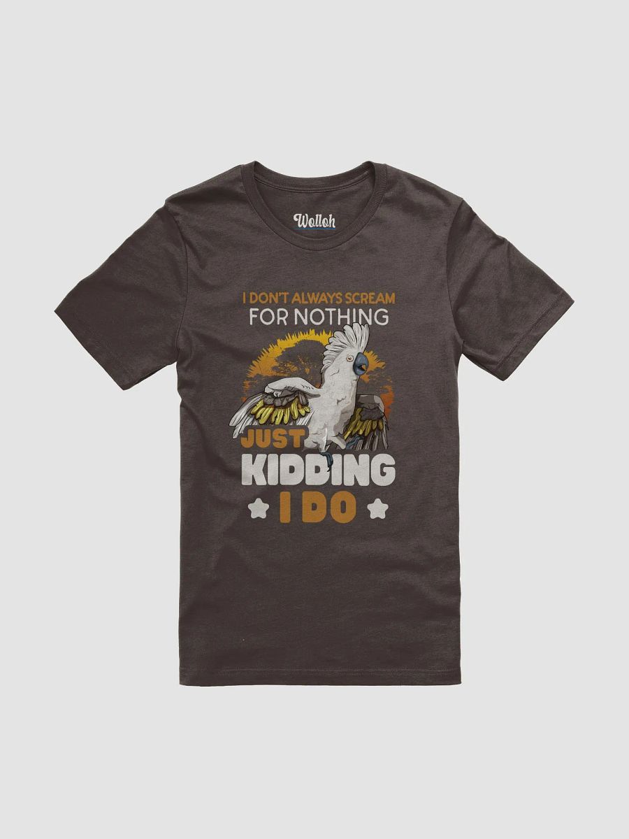 I Don’t Always Scream for Nothing T-Shirt - Playful Bird-Themed product image (1)