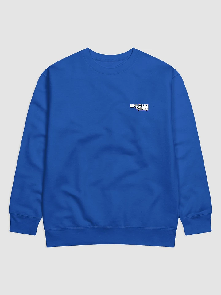 Shut Up & Play Sweatshirt (Printed Logo) product image (1)