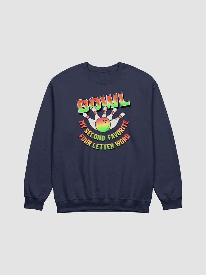 Bowl My Second Favorite Four Letter Word Bowling Strike Sweatshirt product image (13)