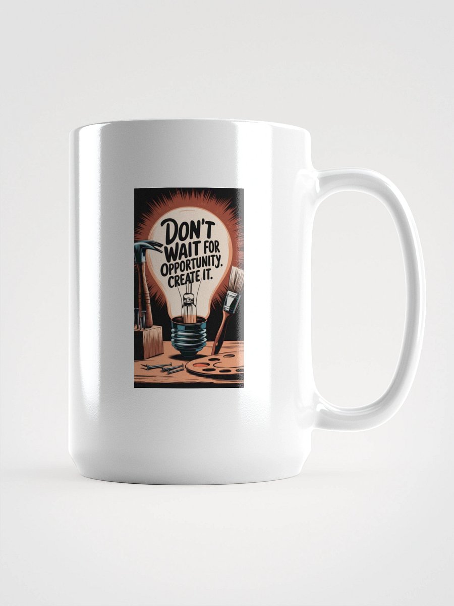 Don't Wait For Opportunity, Create it - White Mug product image (1)