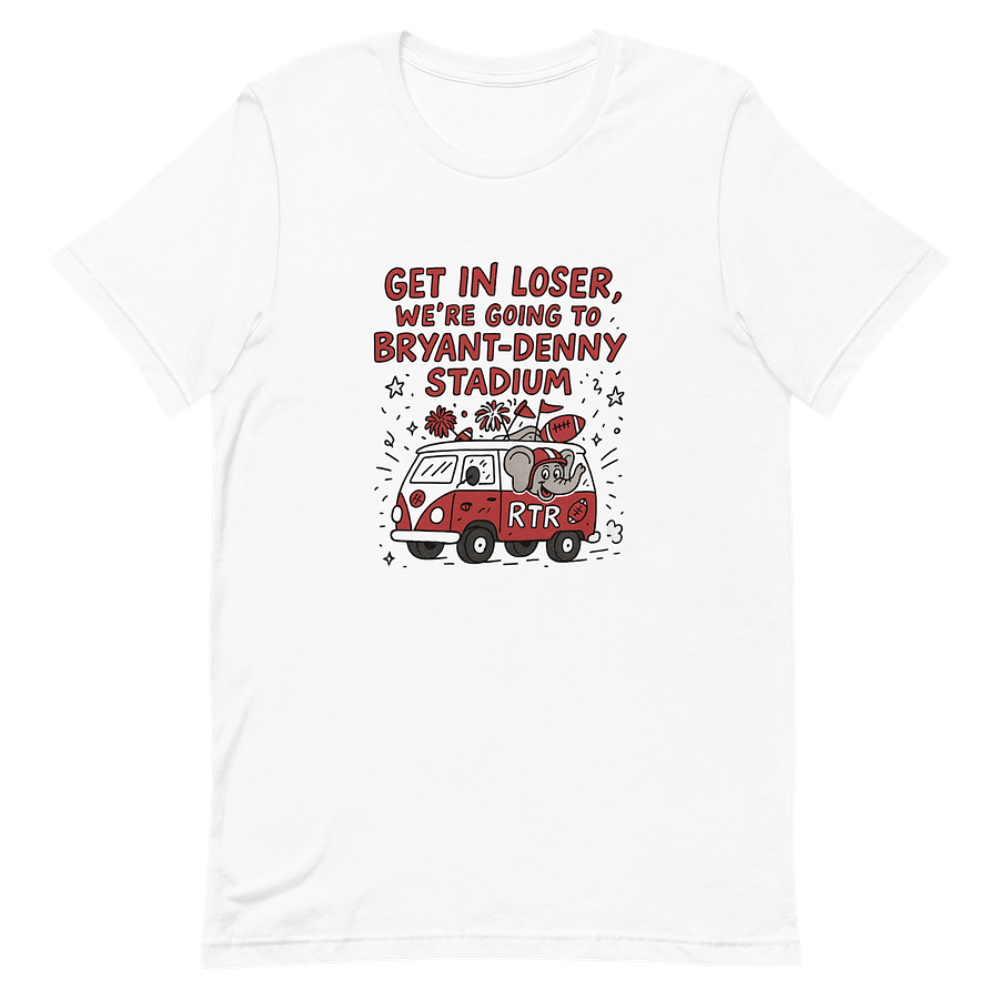 Get In Loser We’re going to Bryant Denny Stadium University Of Alabama Game Day Shirt product image (2)