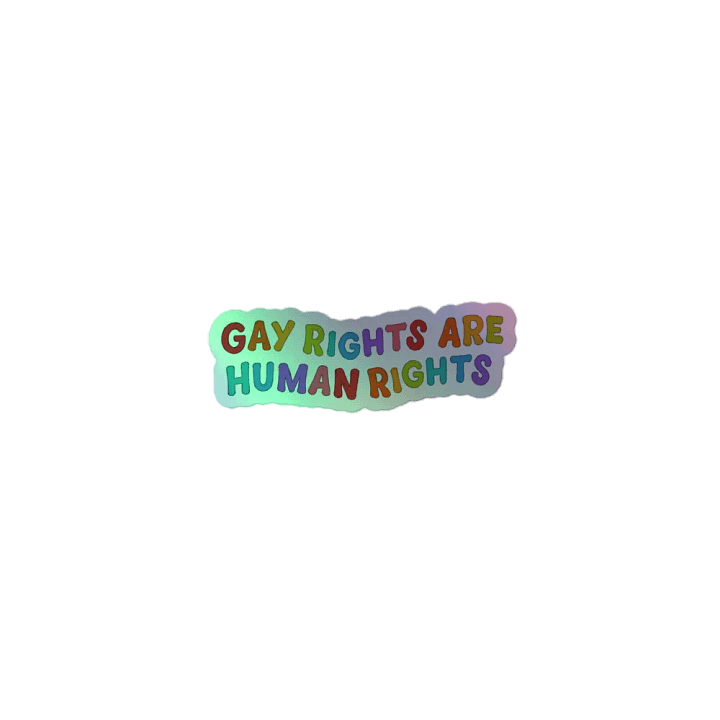 Gay Rights Are Human Rights LGBTQ+ Holo Sticker product image (1)