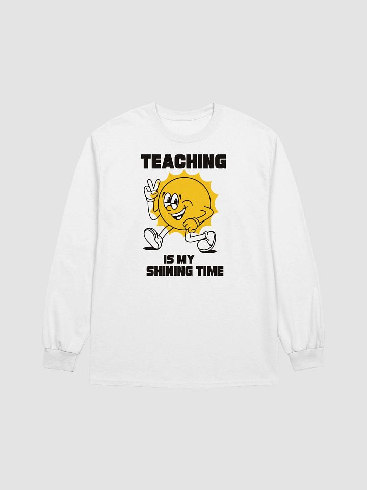 Teaching Is My Shining Time Motivational Long Sleeve T-Shirt product image (1)