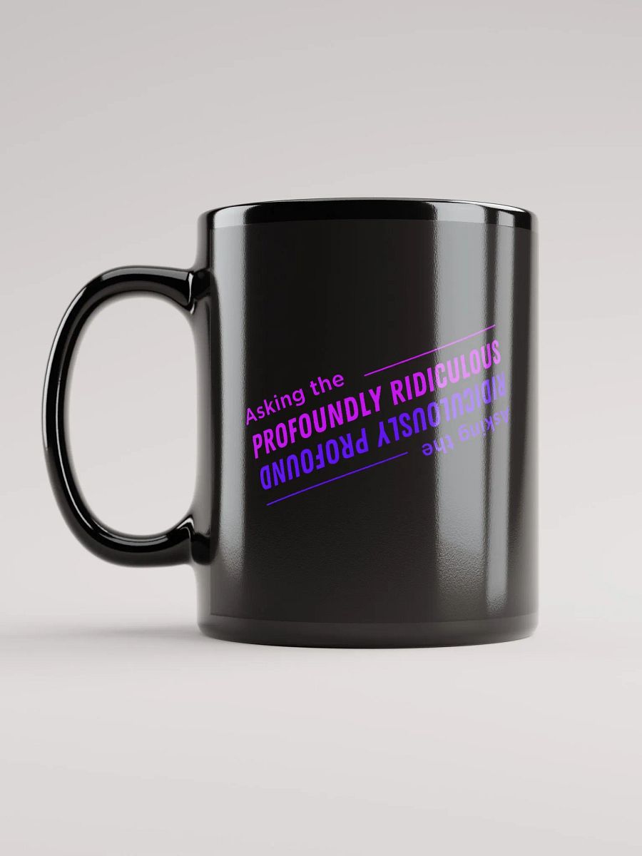 "Asking the Profoundly Ridiculous" black mug product image (2)