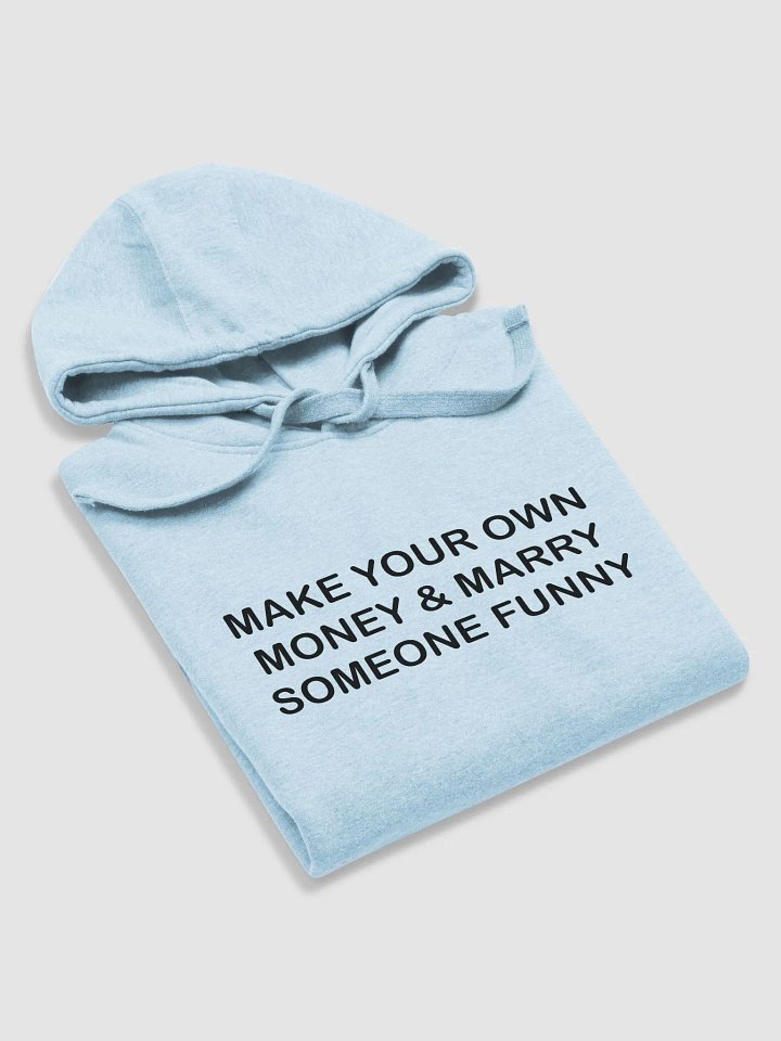 MAKE YOUR OWN MONEY & MARRY SOMEONE FUNNY Premium Hoodie product image (2)