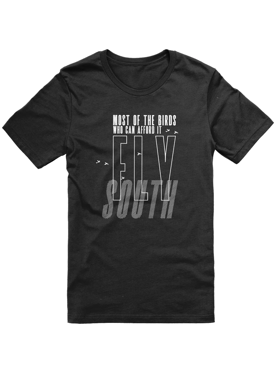 Birds Who Can Afford It Fly South Premium Super Soft Tee product image (1)