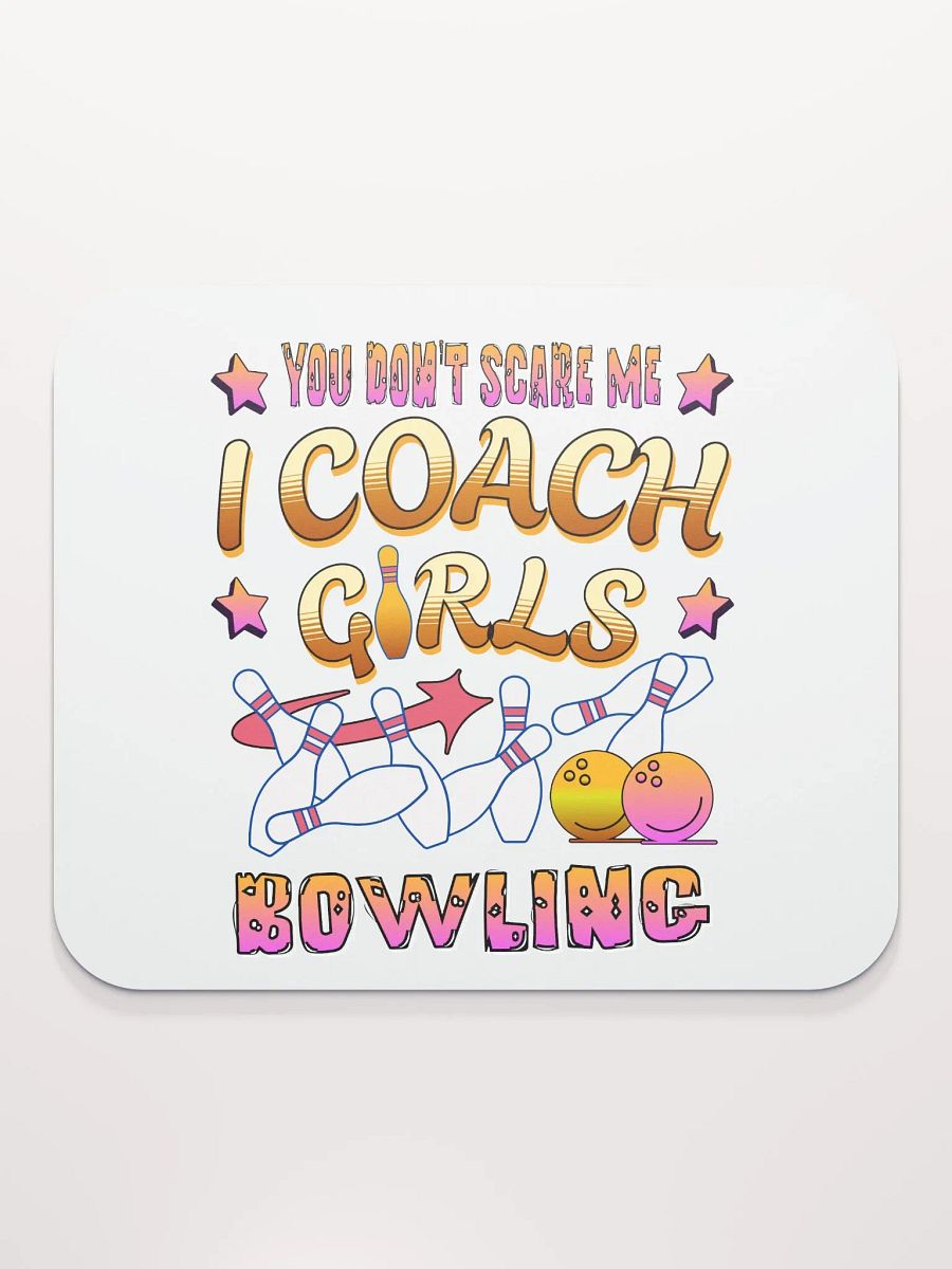 You Dont Scare Me I Coach Girls Bowling Empowering Mouse Pad product image (4)