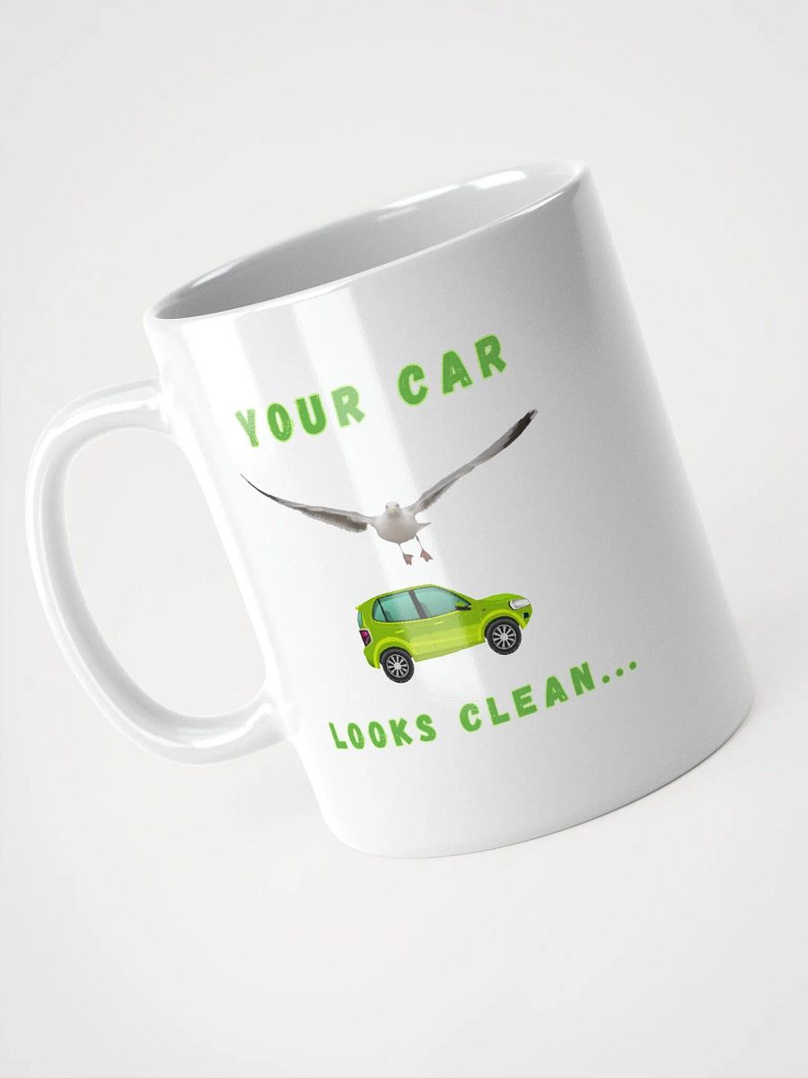 Your Car Looks Clean... Seagull & Green Car Glossy White Mug product image (6)