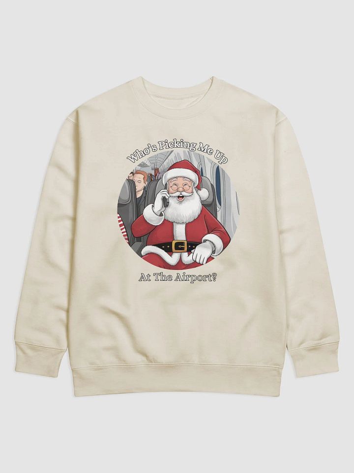 Who's Picking Me Up At The Airport - Funny Santa Claus Sweatshirt product image (1)