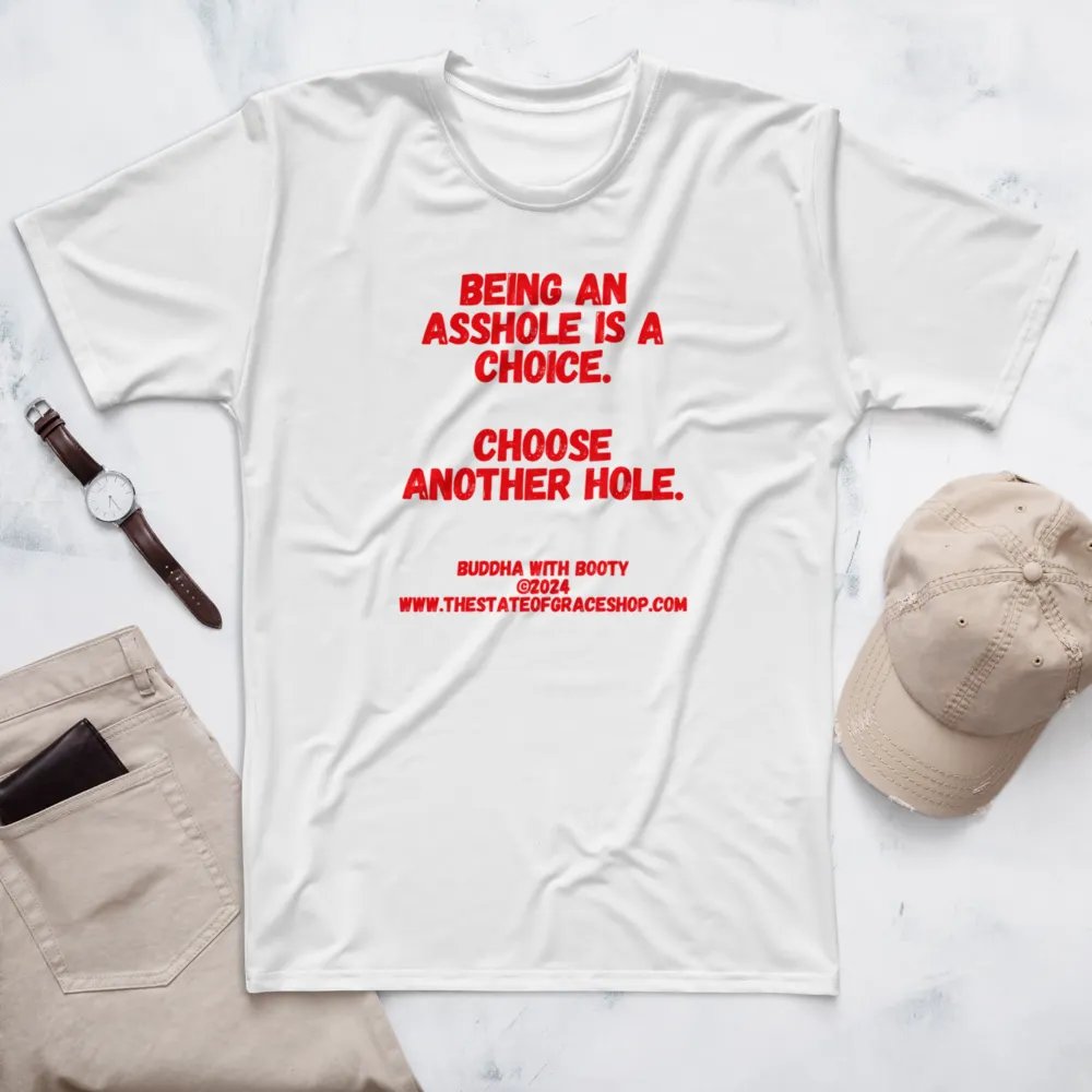 BUDDHA WITH BOOTY TEES 4 U MEN “Being an asshole is a choice. Choose another hole.” product image (7)
