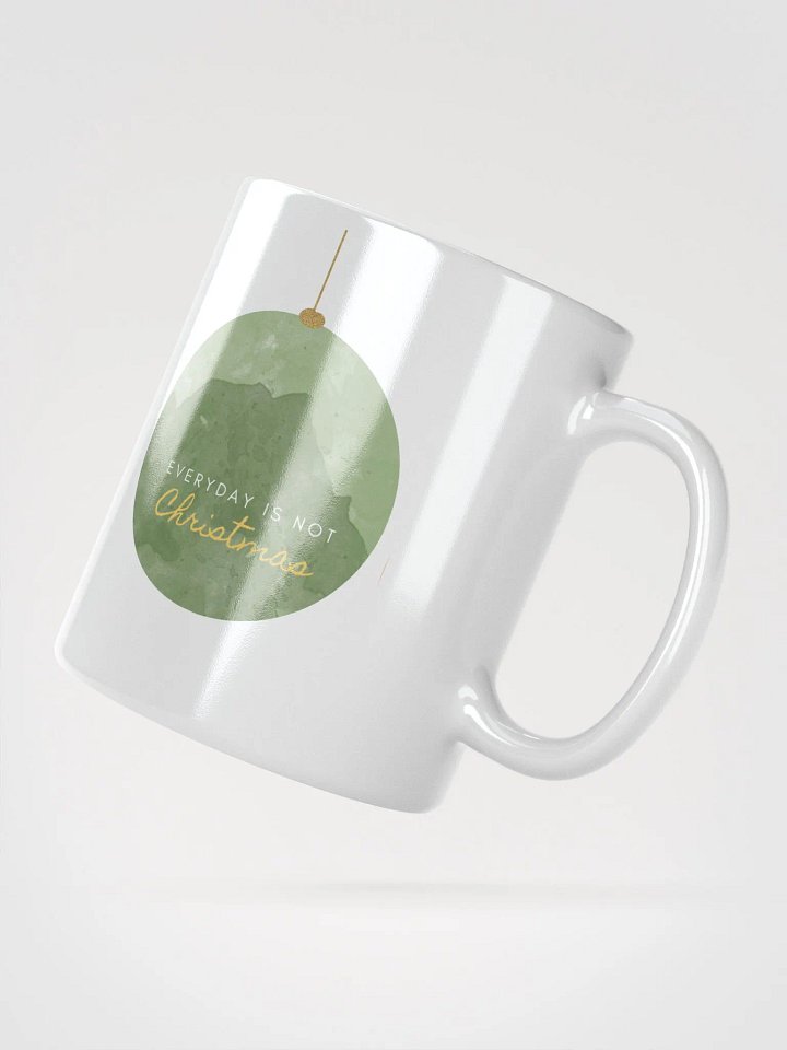 MUG "Everyday is not Christmas" product image (2)