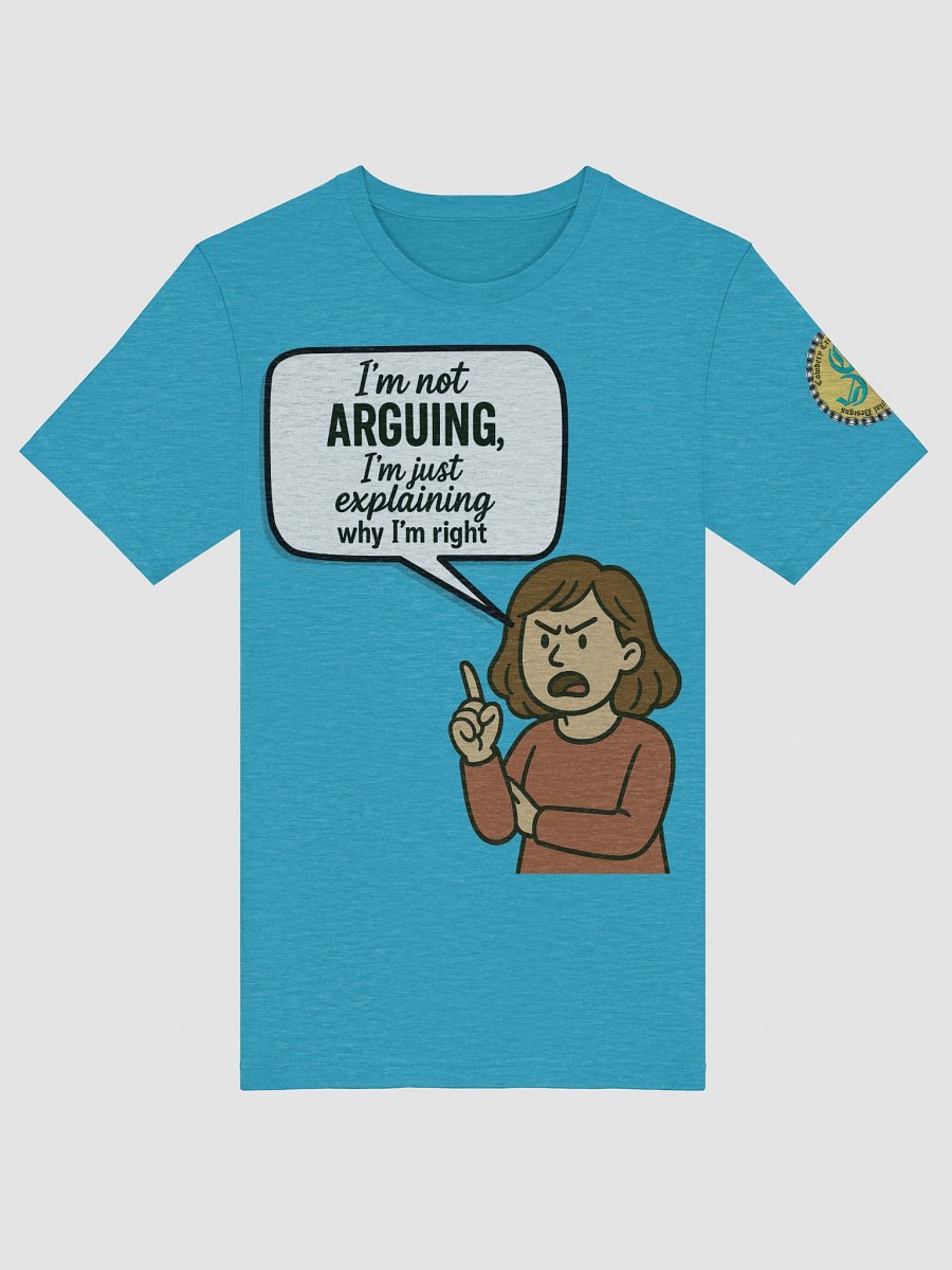 I'm not Arguing (Female) Bella+Canvas Supersoft T-Shirt Colors (5) product image (5)