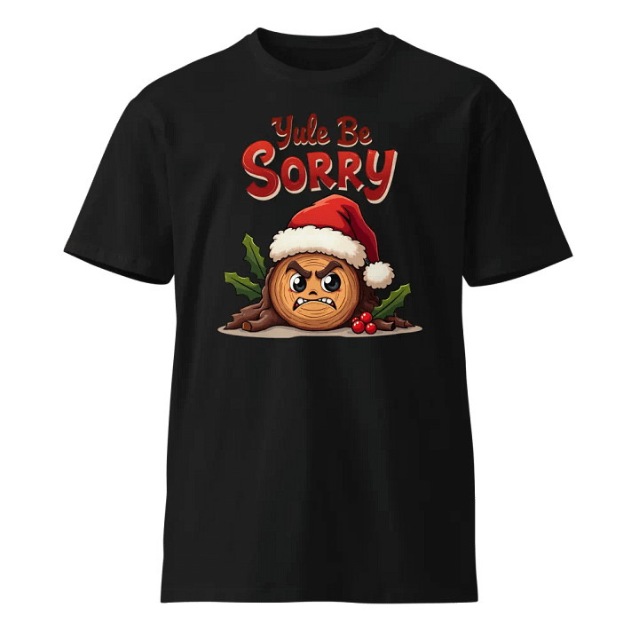 Yule Be Sorry Cartoon Yule Log T-Shirt product image (1)