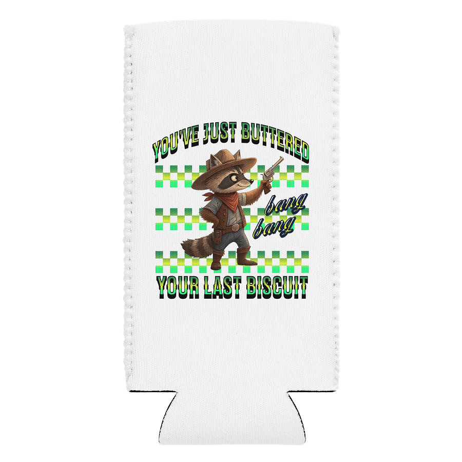 Youve Just Buttered Your Last Biscuit Raccoon Can Cooler product image (1)