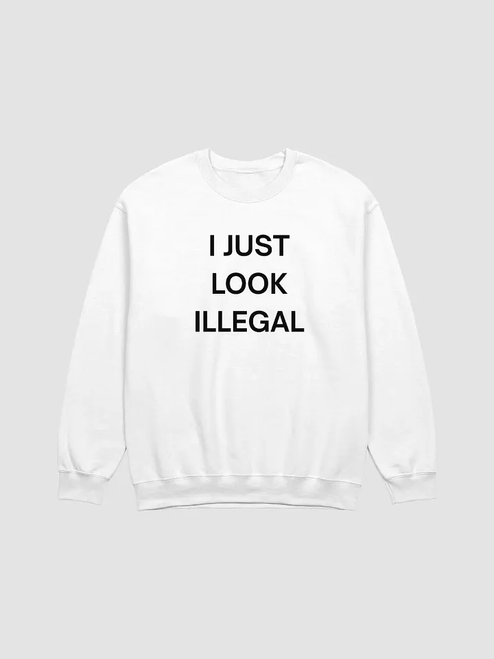 I Just Look Illegal Sweatshirt product image (1)