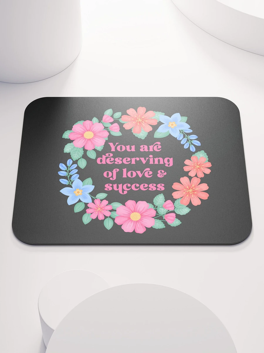 You are deserving of love & success - Mouse Pad Black product image (2)