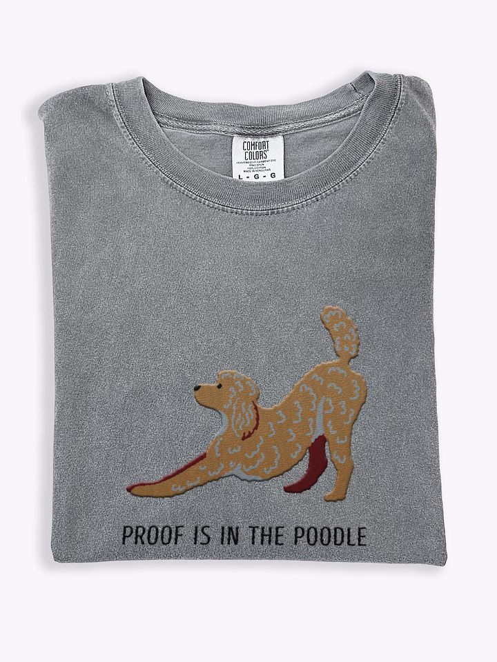 Proof Is in the Poodle T-Shirt(Embroidered) of a Standard Poodle product image (1)