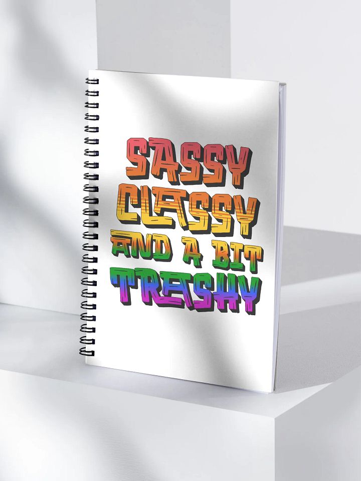 Sassy Classy And A Bit Trashy Spiral Notebook product image (1)