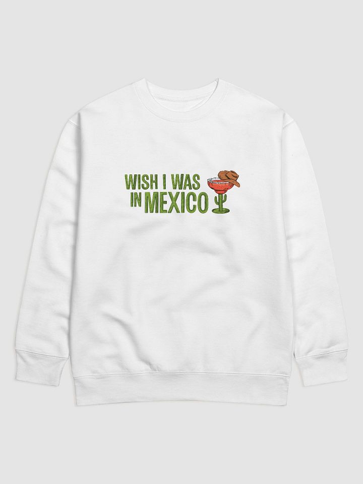 Wish I Was in Mexico Sweatshirt product image (1)