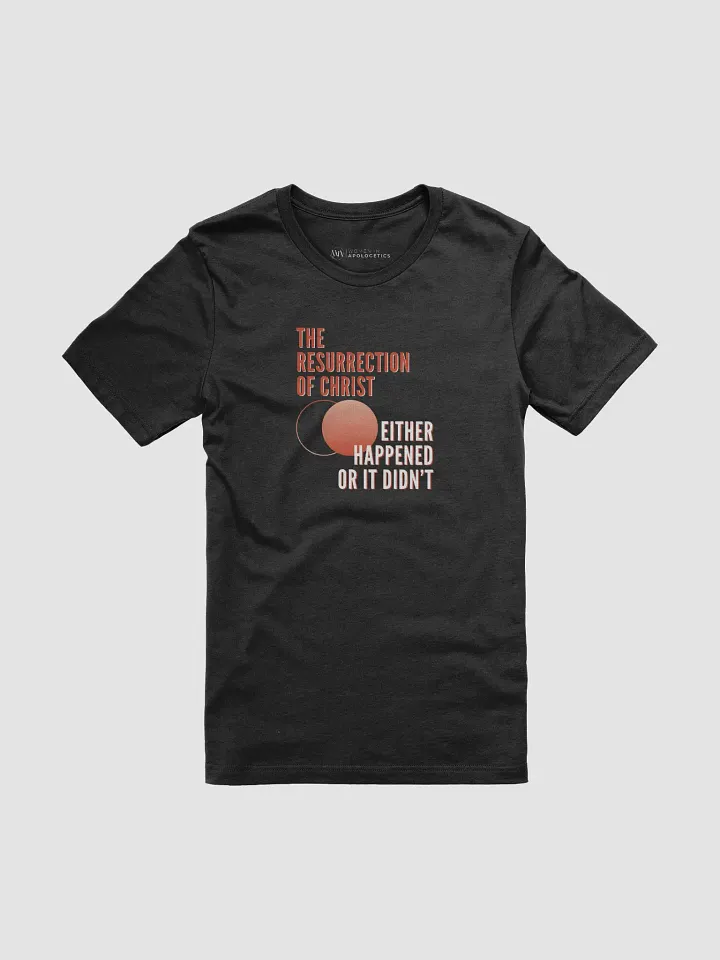 The Resurrection Objective Truth Claim Unisex T-Shirt product image (9)