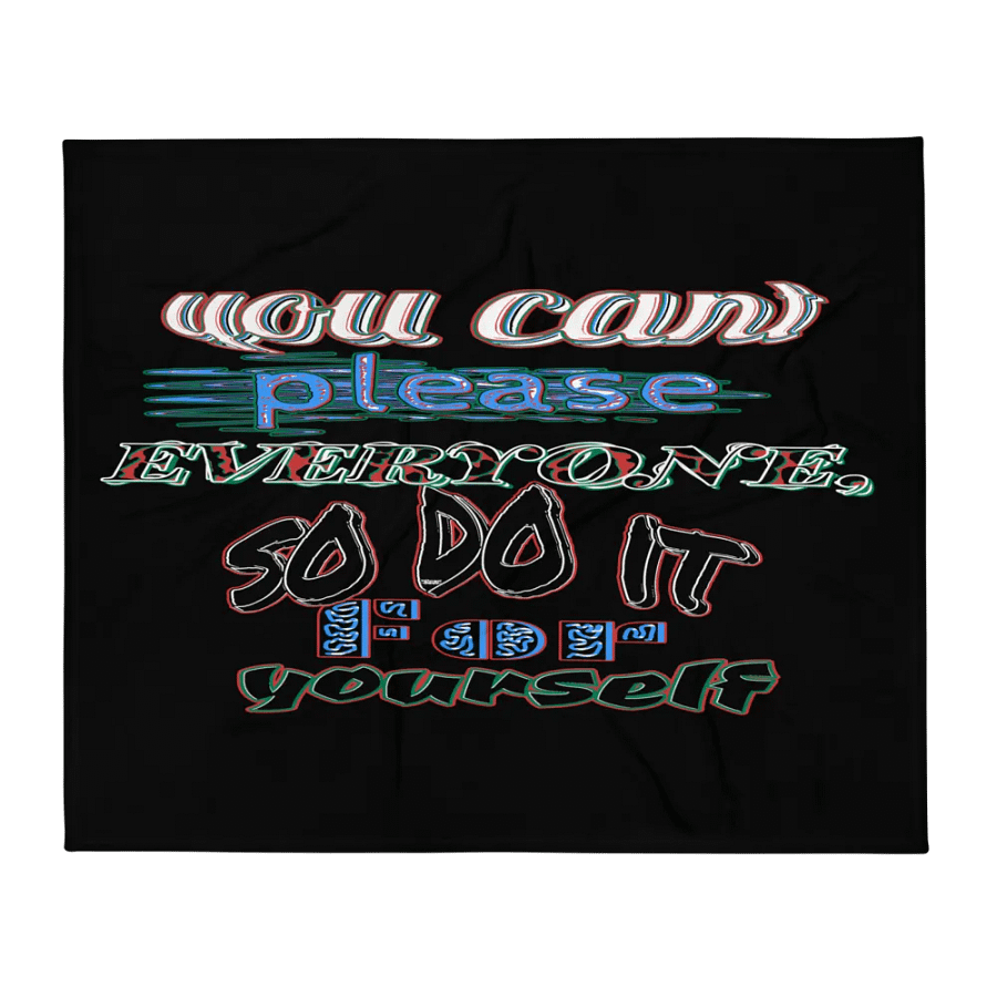 You Cant Please Everyone, So Do It For Yourself - Black - Throw Blanket product image (1)