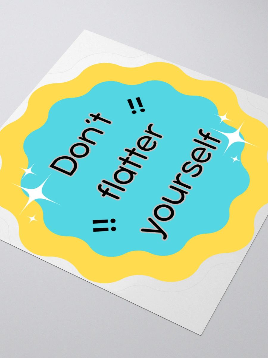 Don't Flatter Yourself Kiss Cut Stickers product image (9)