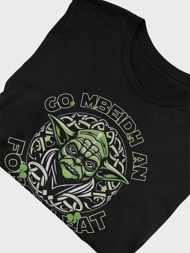 May The Force Be With You | Supersoft T-Shirt in Irish / Gaeilge product image (2)
