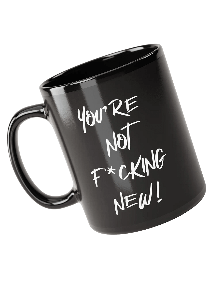 You're Not F*cking New Mug product image (1)