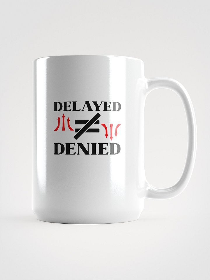 Delayed Not Denied White Glossy Ceramic Mug product image (2)