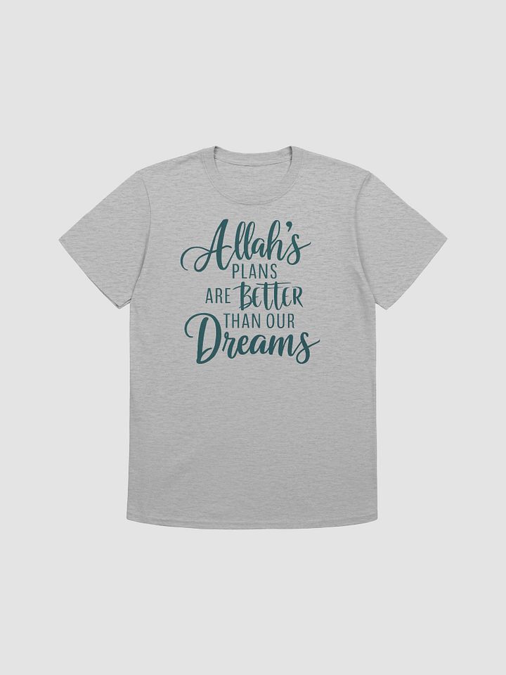 Allah’s Plans Are Better Than Your Dreams - Inspirational and Faith-Filled Graphic Tee product image (1)