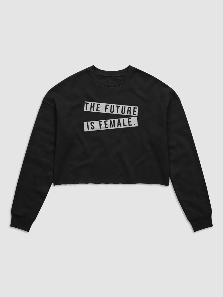 NEWSFLASH: The Future is Female Cropped Sweatshirt. product image (1)
