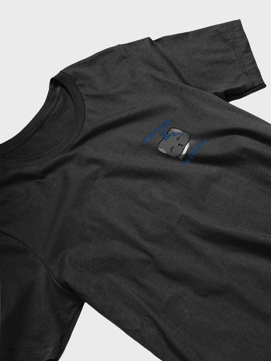 I'm Tired, But I'm Good T-Shirt product image (3)