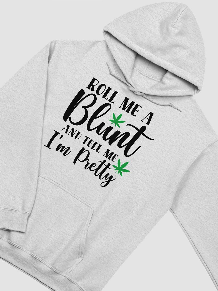 'Roll Me a Bl*nt, & Tell Me I'm Pretty' Hoodie product image (4)