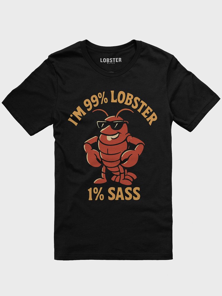 99% Lobster 1% Sass – Bold Crustacean Energy Tee product image (1)
