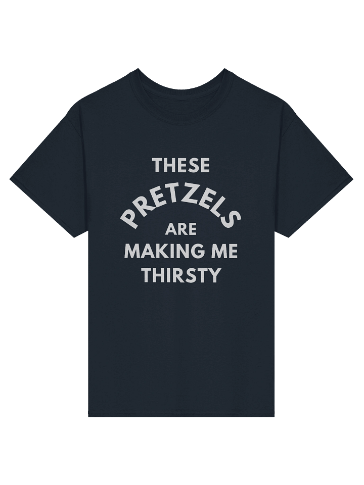 These Pretzels Are Making Me Thirsty T-Shirt product image (2)