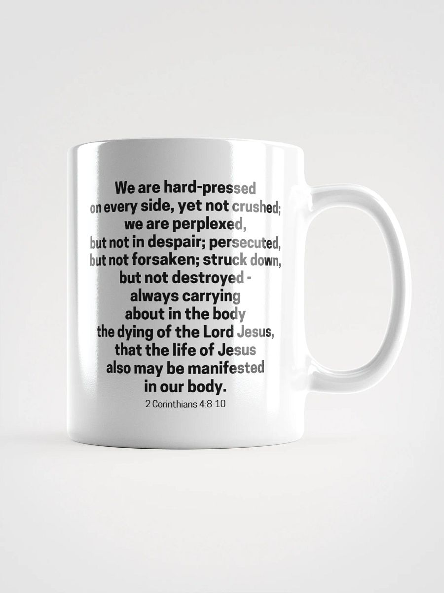 We Are Hard-Pressed On Every Side, Yet Not Crushed 2 Corinthians 4:8-10 White Glossy Mug 11/15/20oz product image (1)