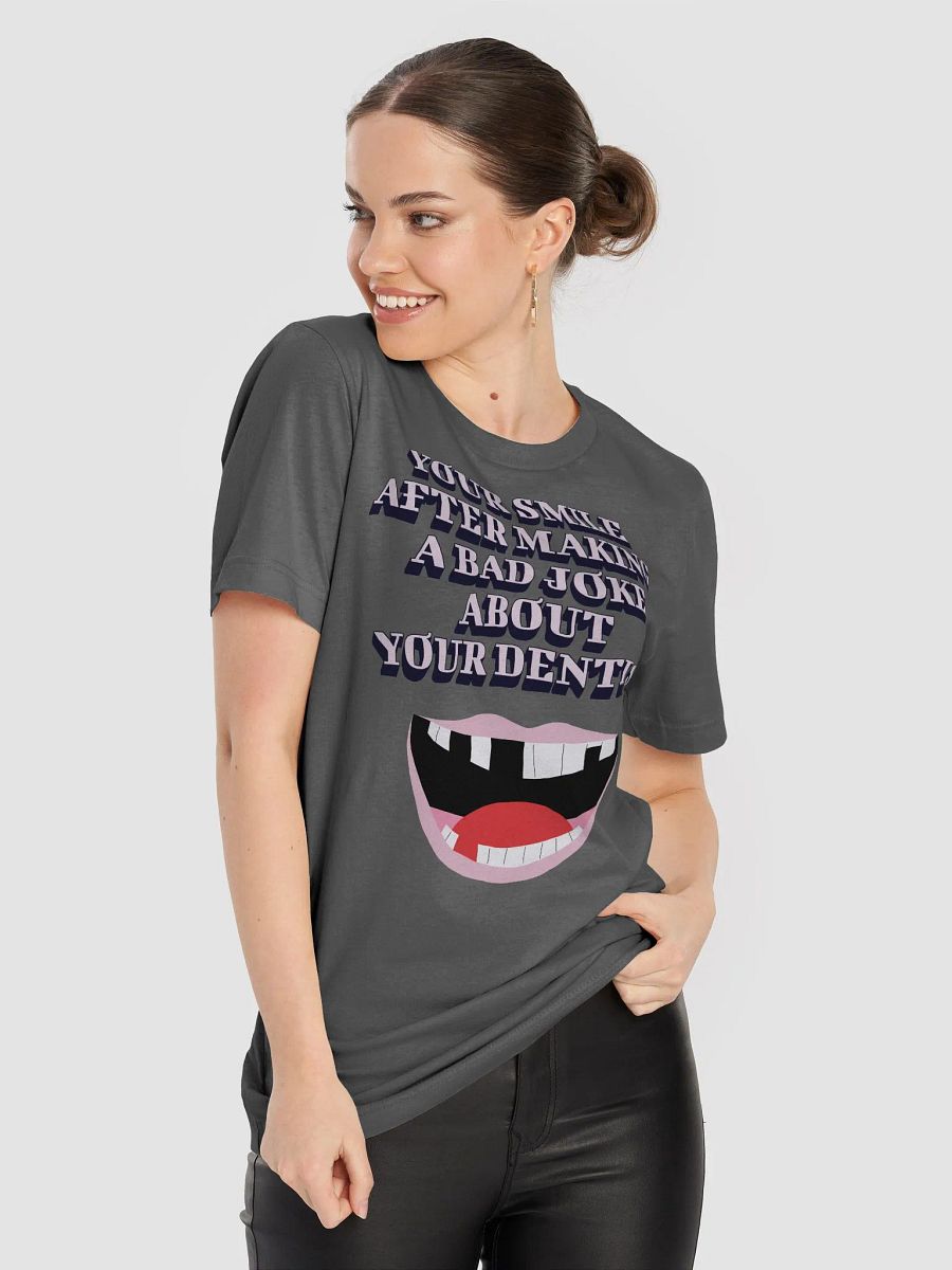Your SMile After Making Dental Jokes T-shirt product image (1)