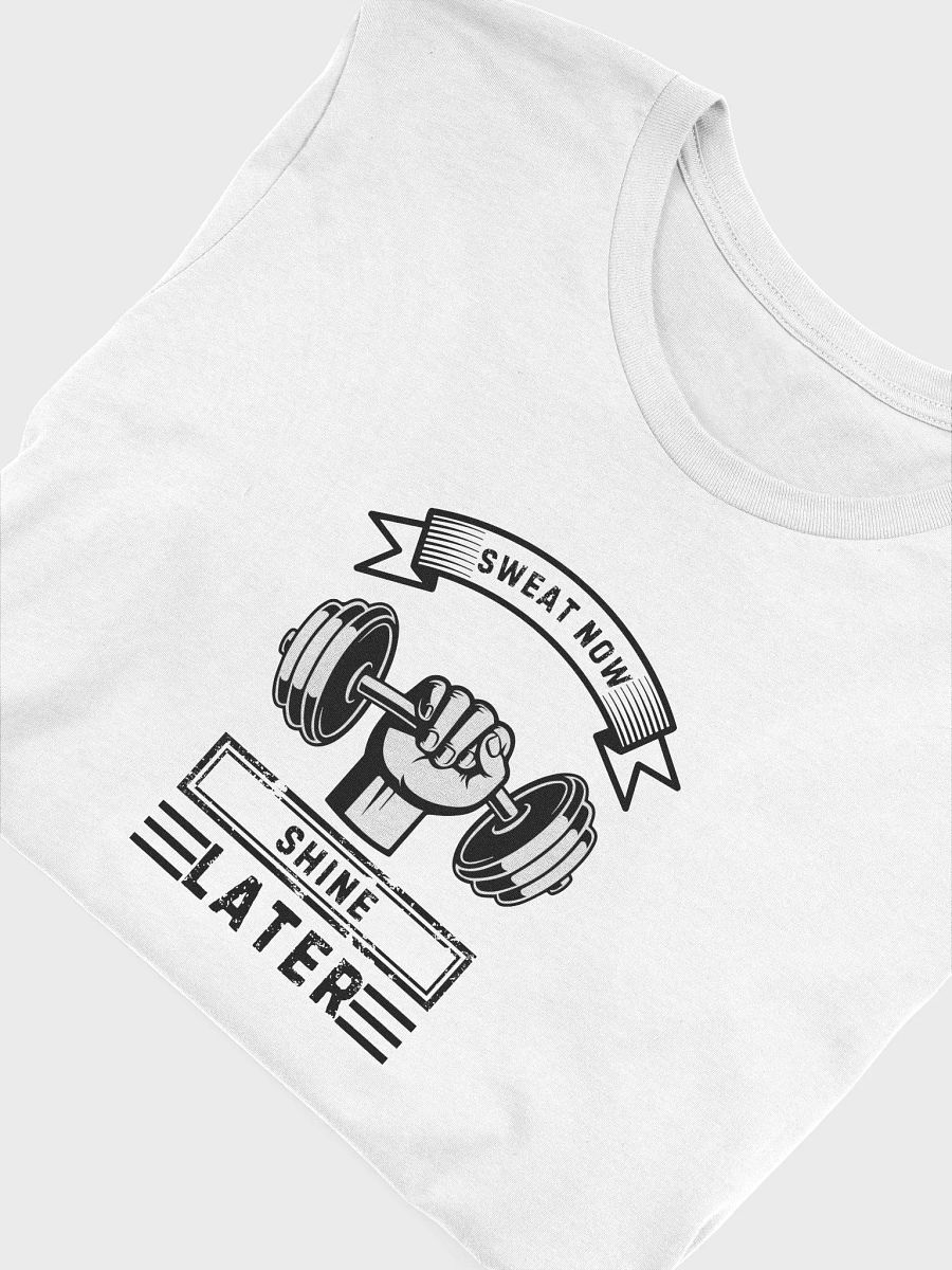 Sweat now Shine later T-Shirt product image (3)